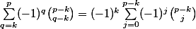 \sum_{q=k}^{p}(-1)^q\binom{p-k}{q-k}=(-1)^k\sum_{j=0}^{p-k}(-1)^j\binom{p-k}{j}